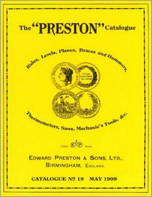 Book cover of Preston Catalogue -1909: Rules, Levels, Planes, Braces and Hammers, Thermometers, Saws, Mechanic's Tools & cc.