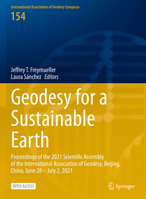 Book cover of Geodesy for a Sustainable Earth: Proceedings of the 2021 Scientific Assembly of the International Association of Geodesy, Beijing, China, June 28 – July 2, 2021 (1st ed. 2023) (International Association of Geodesy Symposia #154)