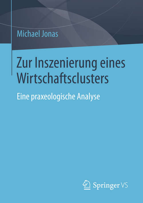Book cover of Zur Inszenierung eines Wirtschaftsclusters
