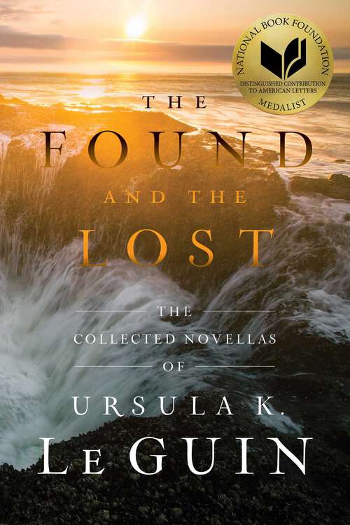 Book cover of The Found and the Lost: The Collected Novellas of Ursula K. Le Guin