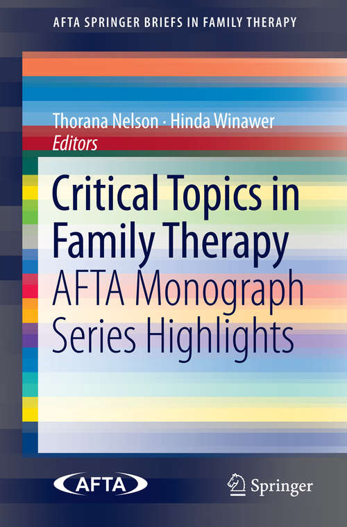 Critical Topics in Family Therapy: AFTA Monograph Series Highlights (AFTA SpringerBriefs in Family Therapy)