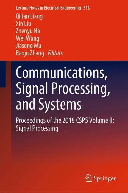 Communications, Signal Processing, and Systems: Proceedings of the 2016 International Conference on Communications, Signal Processing, and Systems (Lecture Notes in Electrical Engineering #423)
