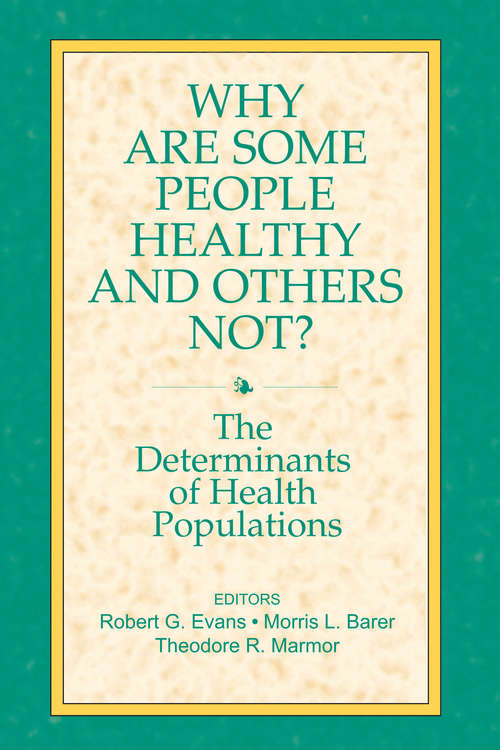 Why are Some People Healthy and Others Not?: Determinants Of Health Of Populations (Social Institutions And Social Change Ser.)