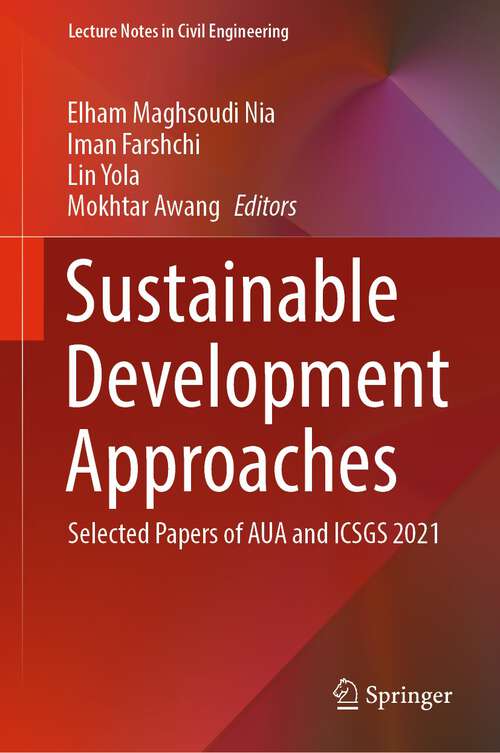 Book cover of Sustainable Development Approaches: Selected Papers of AUA and ICSGS 2021 (1st ed. 2022) (Lecture Notes in Civil Engineering #243)