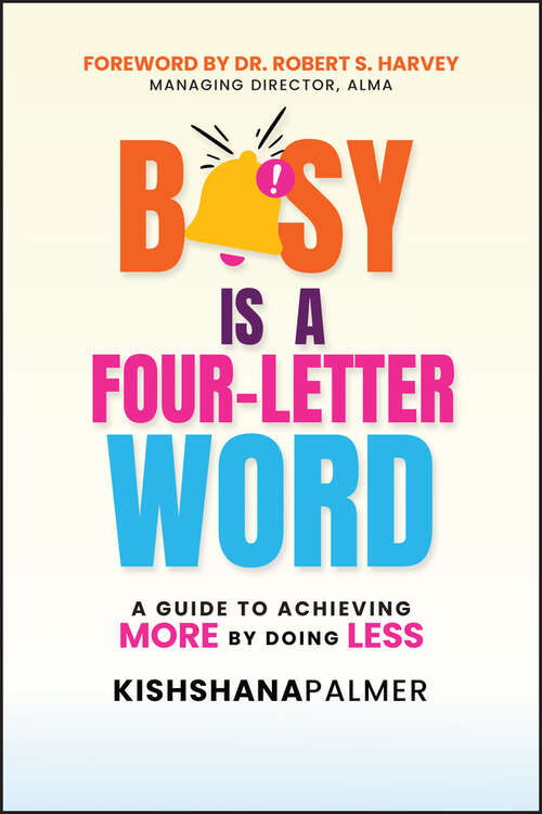 Book cover of Busy Is a Four-Letter Word: A Guide to Achieving More by Doing Less