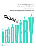 Collapse and Recovery: How the COVID-19 Pandemic Eroded Human Capital and What to Do about It