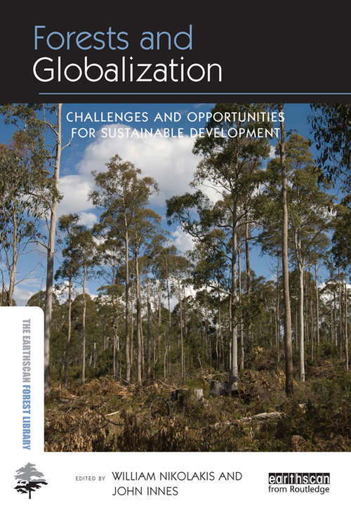 Forests and Globalization: Challenges and Opportunities for Sustainable Development (The Earthscan Forest Library)