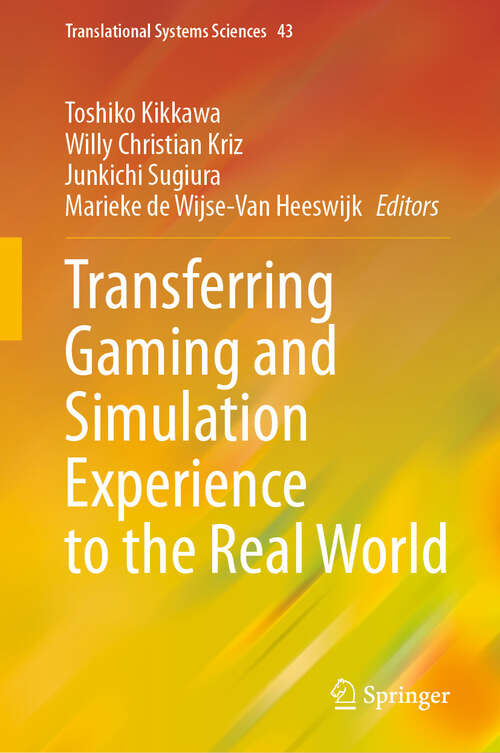 Book cover of Transferring Gaming and Simulation Experience to the Real World (Translational Systems Sciences #43)