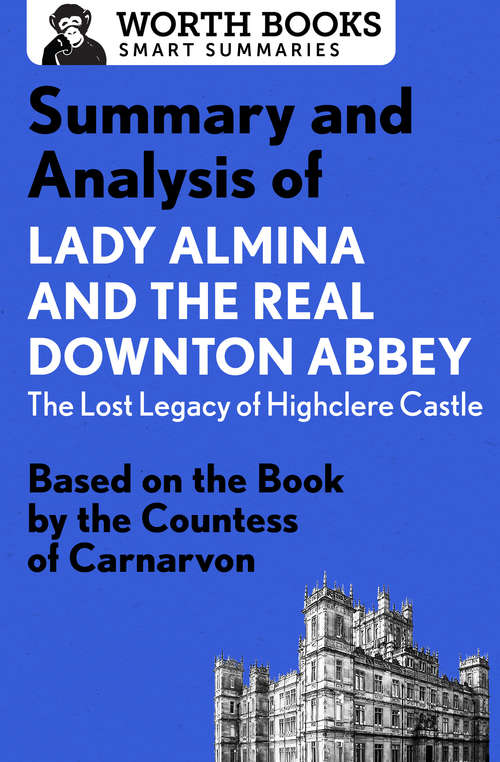 Book cover of Summary and Analysis of Lady Almina and the Real Downton Abbey: Based on the Book by the Countess of Carnarvon