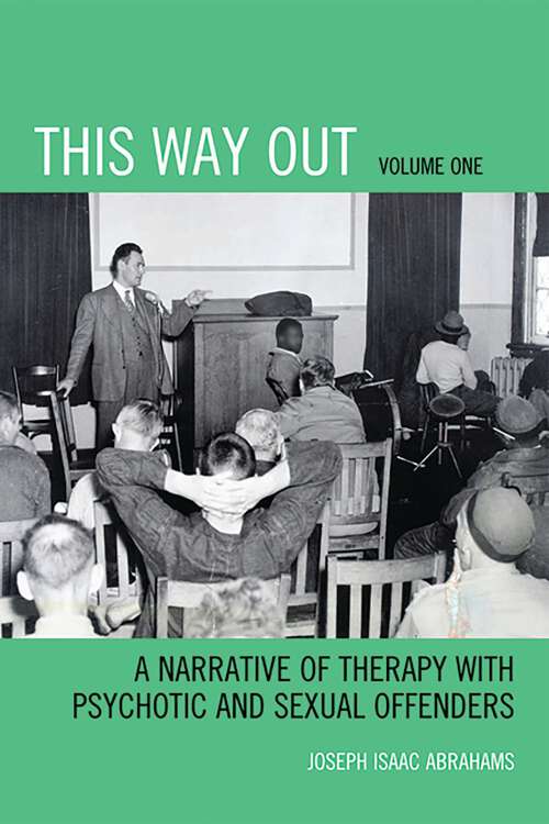 Book cover of This Way Out: A Narrative of Therapy with Psychotic and Sexual Offenders, Volume 1