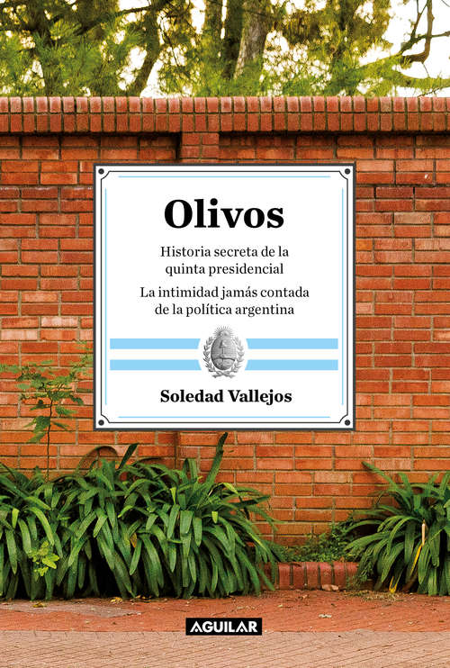 Book cover of Olivos: Historia secreta de la quinta presidencial. La intimidad jamás contada de la política argentina