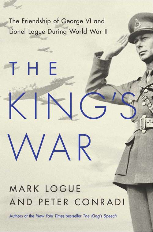Book cover of The King's War: The Friendship Of George Vi And Lionel Logue During World War Ii