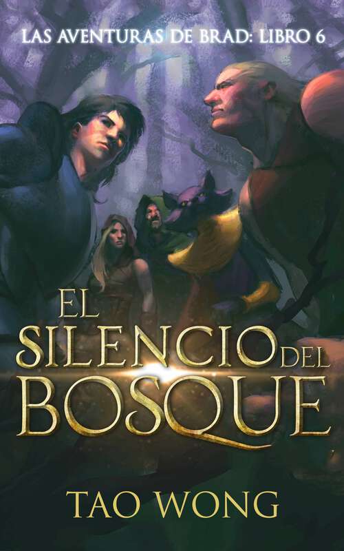 Book cover of El Silencio del Bosque: Libro 6 de la Saga las Aventuras en Brad (Saga las Aventuras en Brad #6)