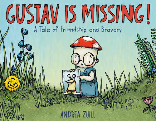 Book cover of Gustav Is Missing!: A Tale of Friendship and Bravery