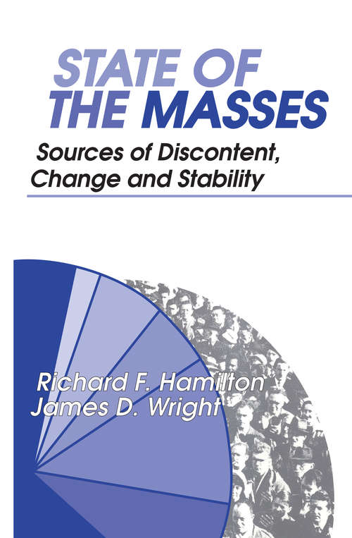 State of the Masses: Sources of Discontent, Change and Stability (Social Institutions And Social Change Ser.)