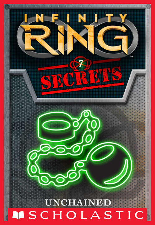 Book cover of Infinity Ring Secrets #7: Unchained (Infinity Ring Secrets #7)