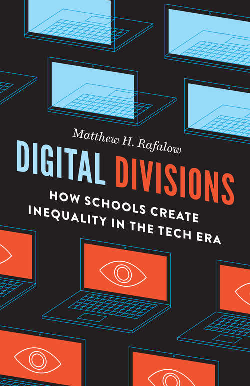 Digital Divisions: How Schools Create Inequality in the Tech Era