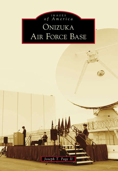 Book cover of Onizuka Air Force Base (Images of America)