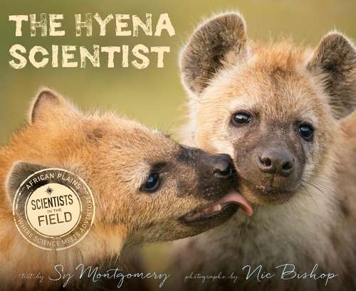 The Hyena Scientist (Scientists in the Field Series)