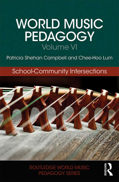 World Music Pedagogy, Volume VI: School-community Intersections (Routledge World Music Pedagogy Series)