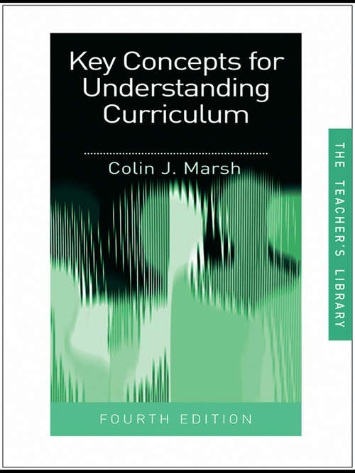 Key Concepts for Understanding Curriculum: Key Concepts For Understanding The Curriculum (Teachers' Library)