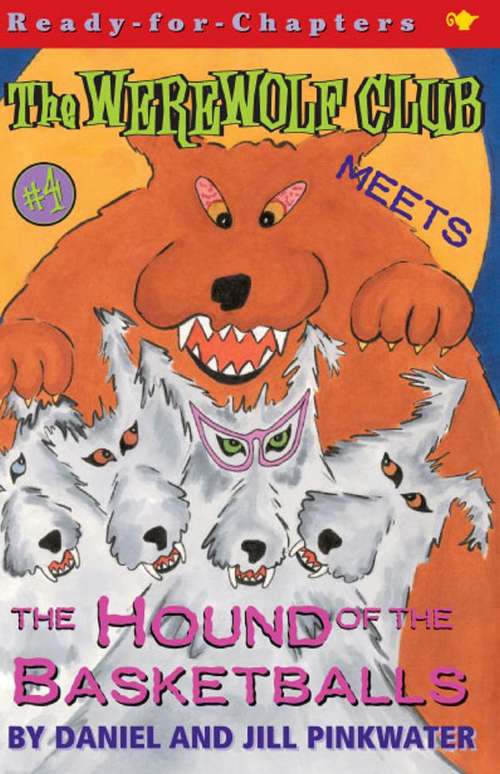 Book cover of The Werewolf Club Meets the Hound of the Basketballs (The Werewolf Club #4)