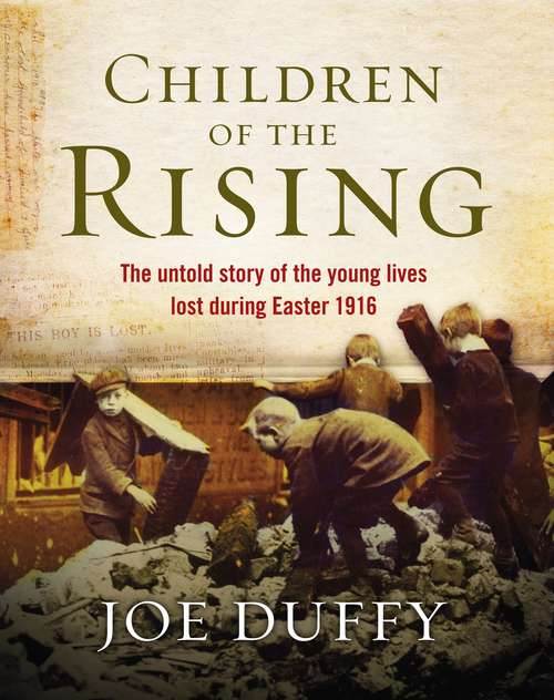 Book cover of Children of the Rising: The untold story of the young lives lost during Easter 1916