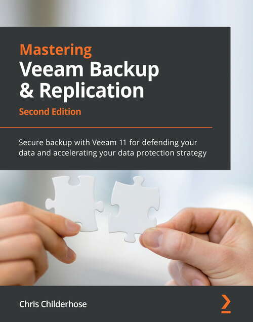 Book cover of Mastering Veeam Backup & Replication: Secure backup with Veeam 11 for defending your data and accelerating your data protection strategy, 2nd Edition