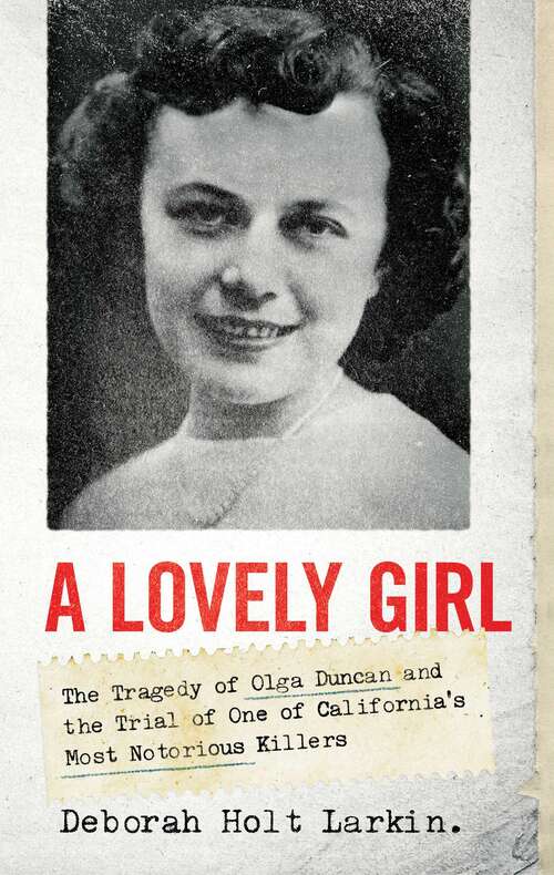 Book cover of A Lovely Girl: The Tragedy of Olga Duncan and the Trial of One of California's Most Notorious Killers