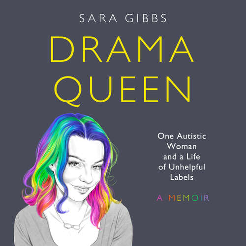 Book cover of Drama Queen: One Autistic Woman and a Life of Unhelpful Labels