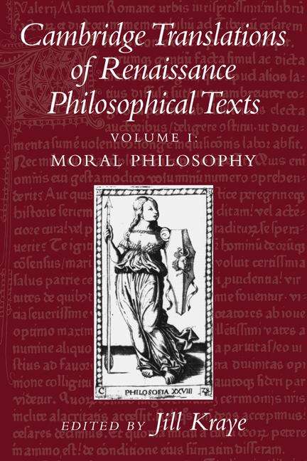 Cambridge Translations of Renaissance Philosophical Texts: Volume I Moral Philosophy