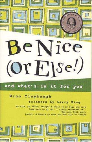 Book cover of Be Nice (or Else!): And What's In It For You