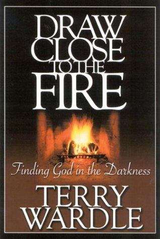 Book cover of Draw Close to the Fire: Finding God in the Darkness