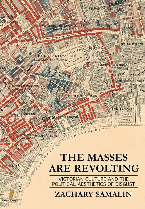 Book cover of The Masses Are Revolting: Victorian Culture and the Political Aesthetics of Disgust