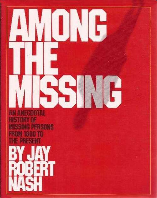 Book cover of Among the Missing: An Anecdotal History of Missing Persons from 1800 to the Present
