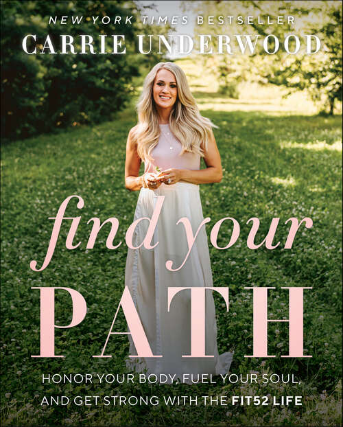 Book cover of Find Your Path: Honor Your Body, Fuel Your Soul, and Get Strong with the Fit52 Life