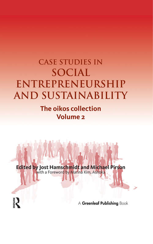 Case Studies in Social Entrepreneurship and Sustainability: The oikos collection Vol. 2