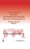 Case Studies in Social Entrepreneurship and Sustainability: The oikos collection Vol. 2