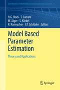 Model Based Parameter Estimation: Theory and Applications