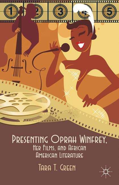 Book cover of Presenting Oprah Winfrey, Her Films, and African American Literature