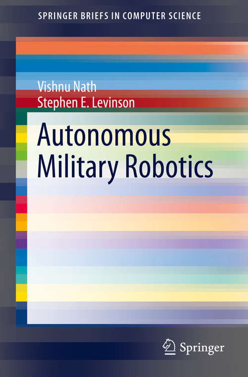 Book cover of Autonomous Military Robotics (SpringerBriefs in Computer Science)
