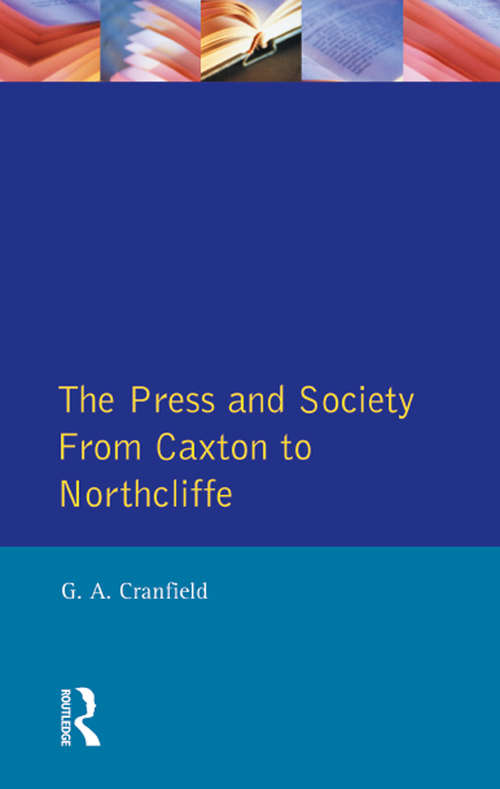 Book cover of The Press and Society: From Caxton to Northcliffe