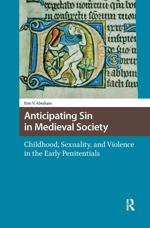 Book cover of Anticipating Sin in Medieval Society: Childhood, Sexuality, and Violence in the Early Penitentials (1) (Knowledge Communities)