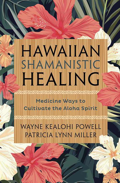 Book cover of Hawaiian Shamanistic Healing: Medicine Ways to Cultivate the Aloha Spirit