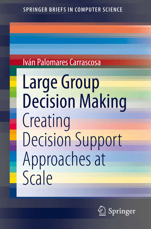 Book cover of Large Group Decision Making: Creating Decision Support Approaches at Scale (1st ed. 2018) (SpringerBriefs in Computer Science)