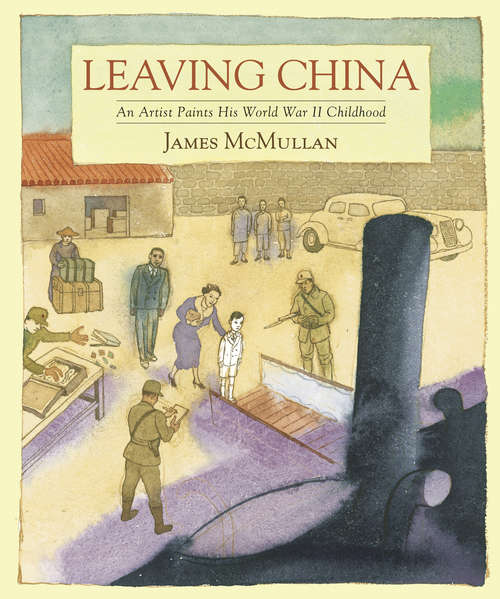 Book cover of Leaving China: An Artist Paints His World War II Childhood