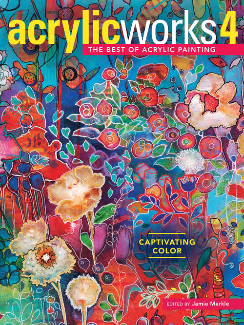 Book cover of AcrylicWorks 4: Captivating Color