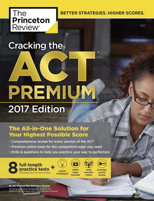 Book cover of Cracking the ACT Premium Edition with 8 Practice Tests, 2017: The All-in-One Solution for Your Highest Possible Score