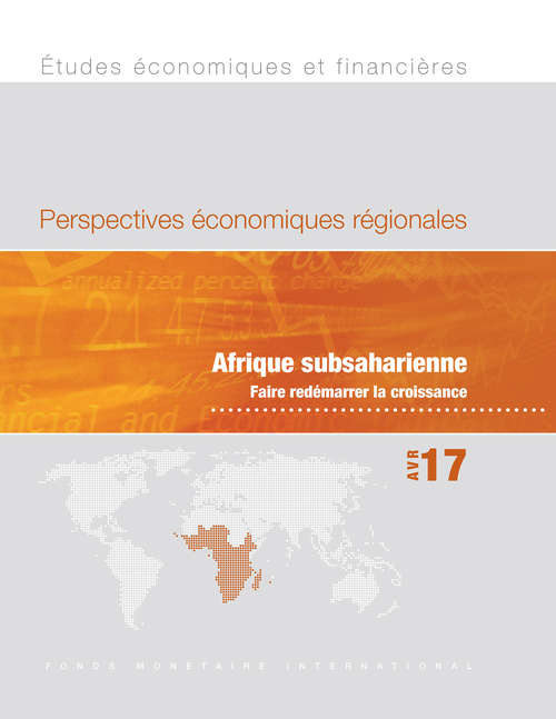 Book cover of Perspectives économiques régionales, Avril 17: Afrique subsaharienne - Faire redémarrer la croissance