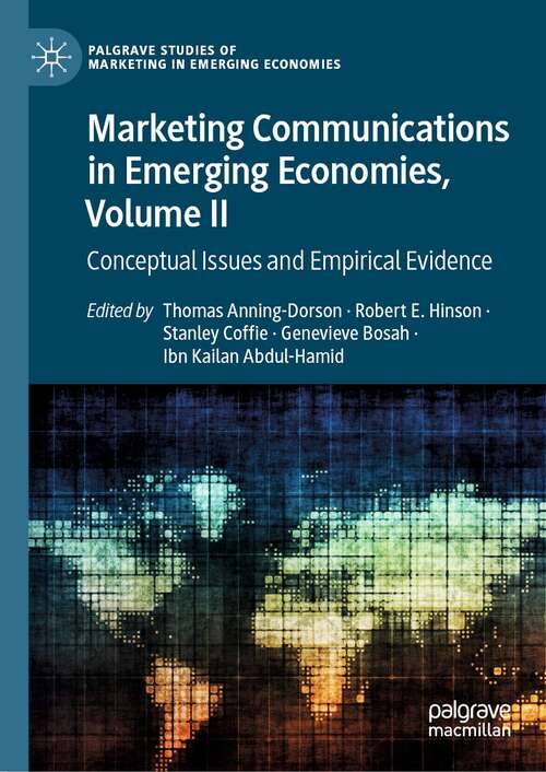 Marketing Communications in Emerging Economies, Volume II: Conceptual Issues and Empirical Evidence (Palgrave Studies of Marketing in Emerging Economies)
